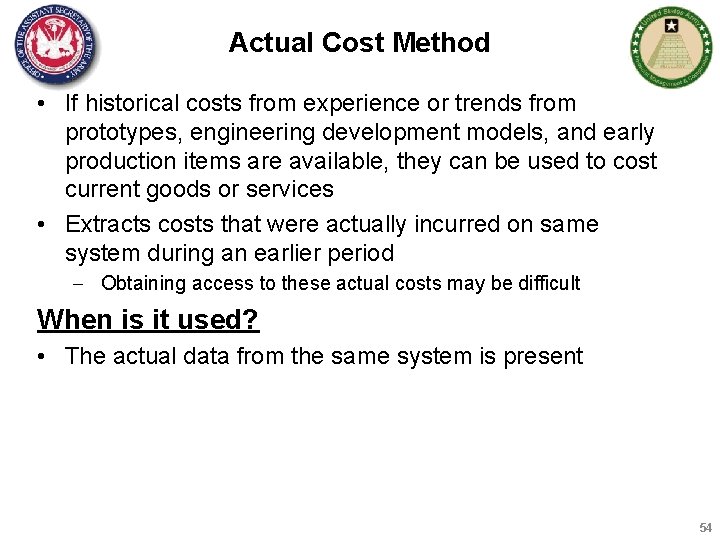 Actual Cost Method • If historical costs from experience or trends from prototypes, engineering