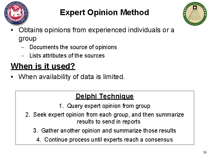 Expert Opinion Method • Obtains opinions from experienced individuals or a group – Documents