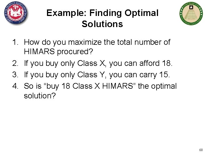 Example: Finding Optimal Solutions 1. How do you maximize the total number of HIMARS