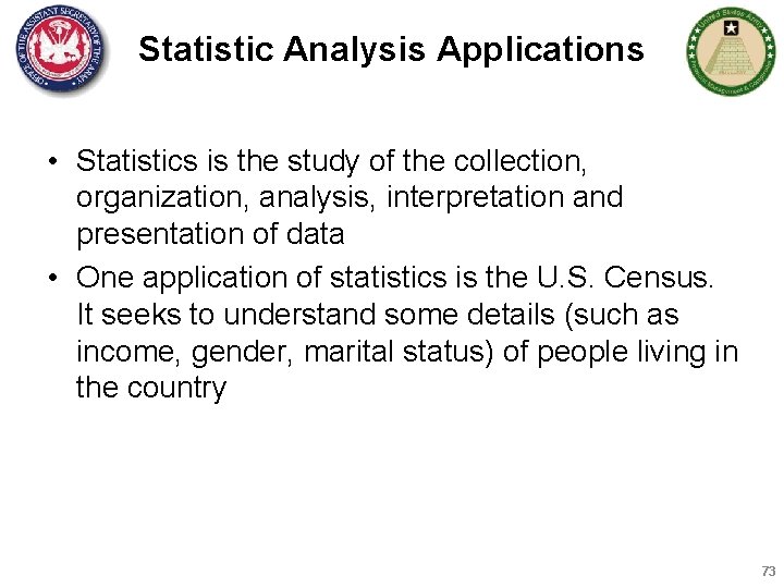 Statistic Analysis Applications • Statistics is the study of the collection, organization, analysis, interpretation