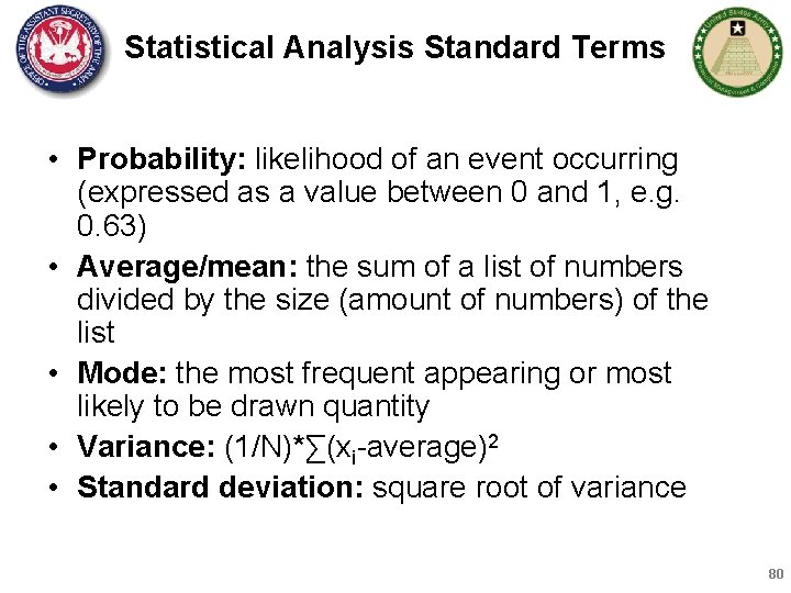 Statistical Analysis Standard Terms • Probability: likelihood of an event occurring (expressed as a