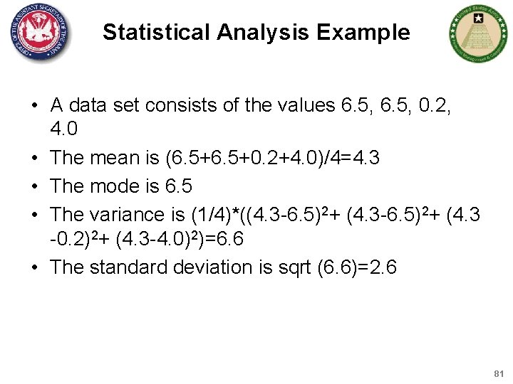 Statistical Analysis Example • A data set consists of the values 6. 5, 0.