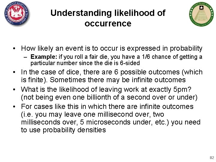 Understanding likelihood of occurrence • How likely an event is to occur is expressed