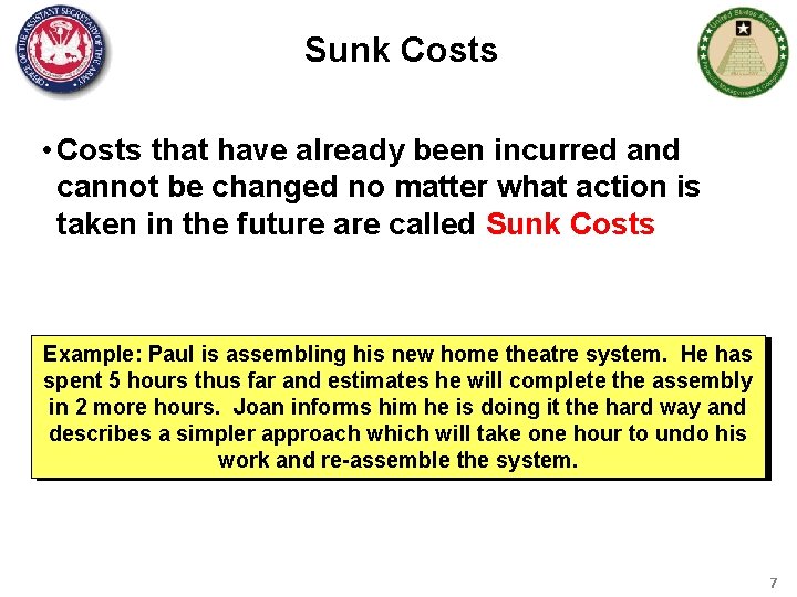 Sunk Costs • Costs that have already been incurred and cannot be changed no