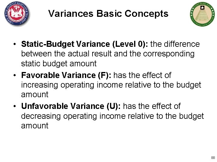 Variances Basic Concepts • Static-Budget Variance (Level 0): the difference between the actual result