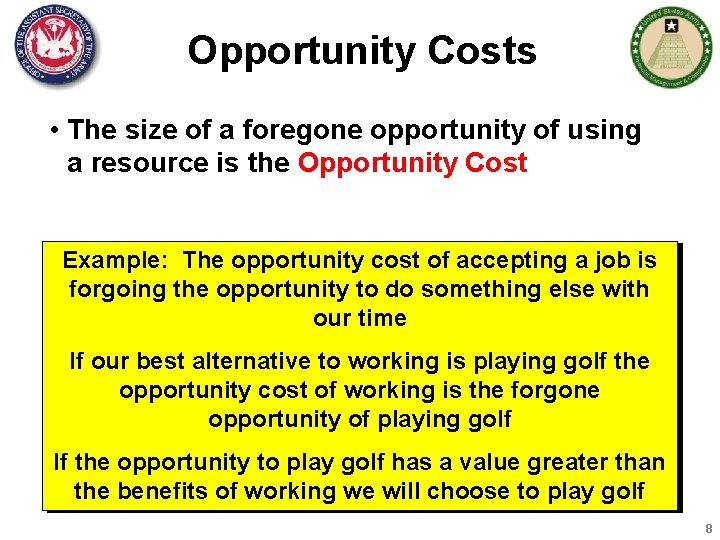 Opportunity Costs • The size of a foregone opportunity of using a resource is