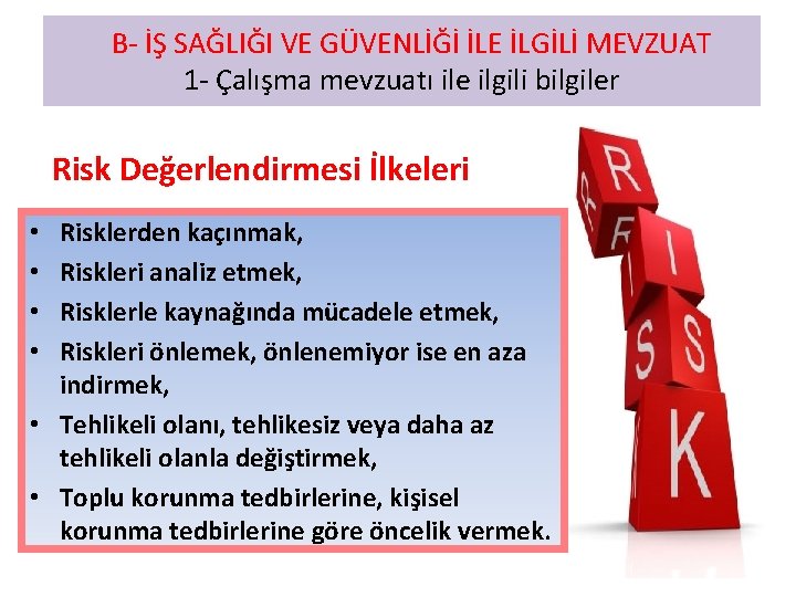  B- İŞ SAĞLIĞI VE GÜVENLİĞİ İLE İLGİLİ MEVZUAT 1 - Çalışma mevzuatı ile