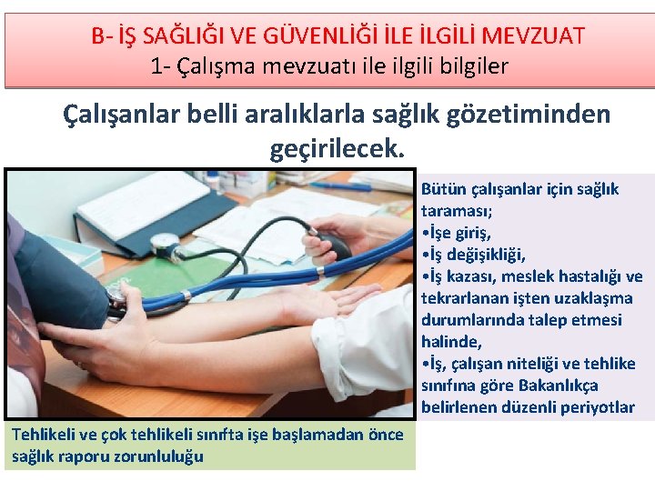  B- İŞ SAĞLIĞI VE GÜVENLİĞİ İLE İLGİLİ MEVZUAT 1 - Çalışma mevzuatı ile