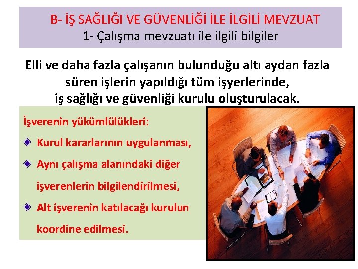  B- İŞ SAĞLIĞI VE GÜVENLİĞİ İLE İLGİLİ MEVZUAT 1 - Çalışma mevzuatı ile