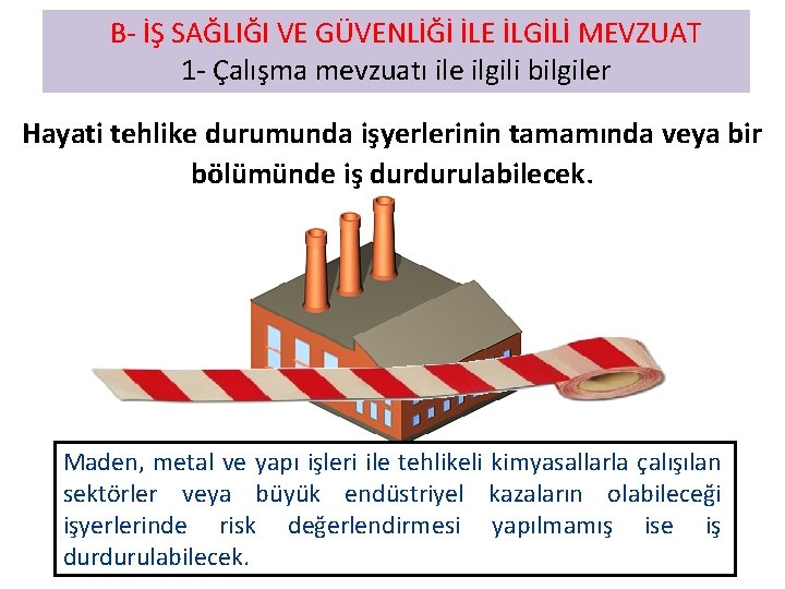  B- İŞ SAĞLIĞI VE GÜVENLİĞİ İLE İLGİLİ MEVZUAT 1 - Çalışma mevzuatı ile