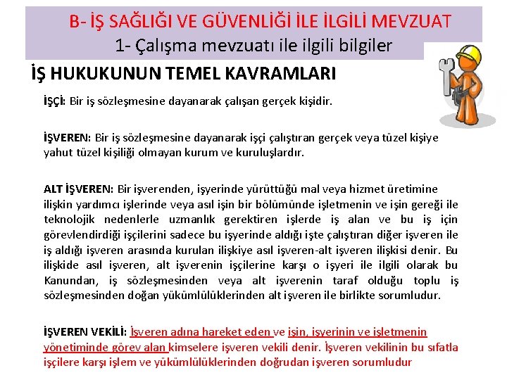  B- İŞ SAĞLIĞI VE GÜVENLİĞİ İLE İLGİLİ MEVZUAT 1 - Çalışma mevzuatı ile