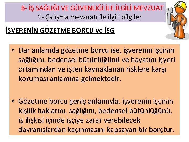  B- İŞ SAĞLIĞI VE GÜVENLİĞİ İLE İLGİLİ MEVZUAT 1 - Çalışma mevzuatı ile