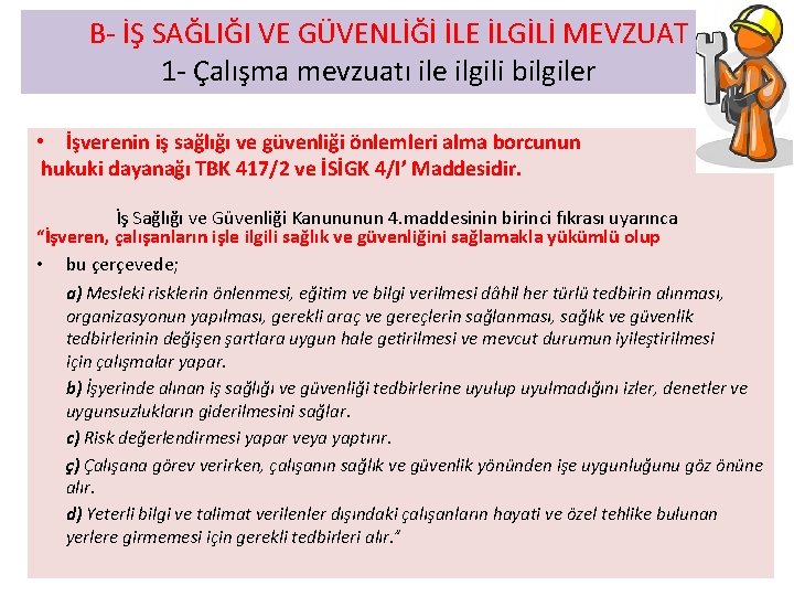  B- İŞ SAĞLIĞI VE GÜVENLİĞİ İLE İLGİLİ MEVZUAT 1 - Çalışma mevzuatı ile