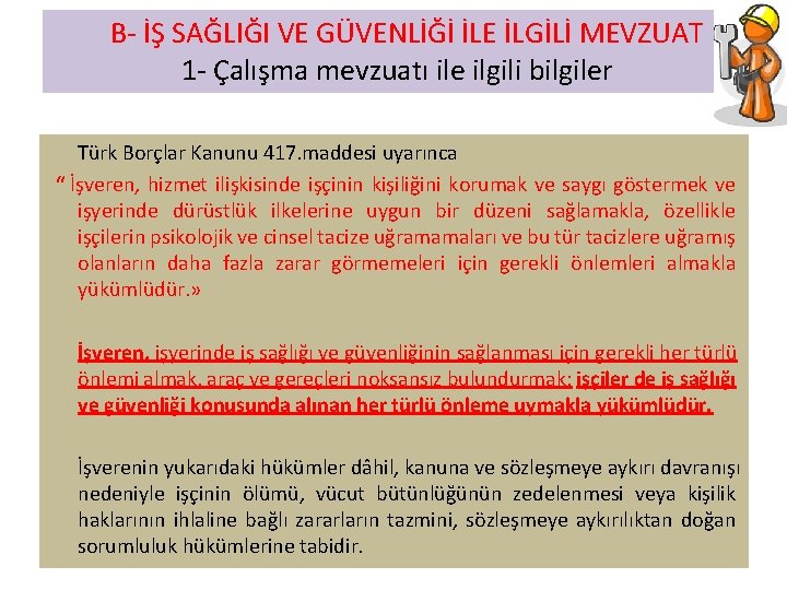  B- İŞ SAĞLIĞI VE GÜVENLİĞİ İLE İLGİLİ MEVZUAT 1 - Çalışma mevzuatı ile