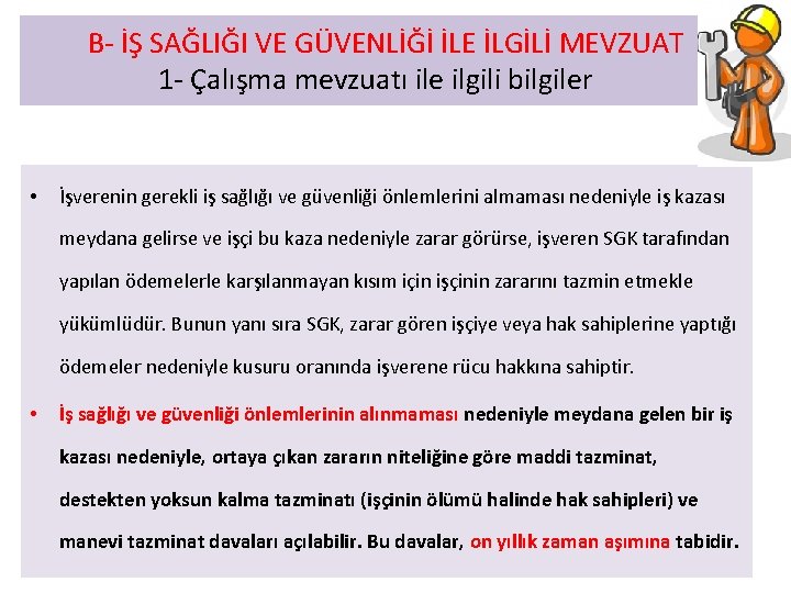  B- İŞ SAĞLIĞI VE GÜVENLİĞİ İLE İLGİLİ MEVZUAT 1 - Çalışma mevzuatı ile