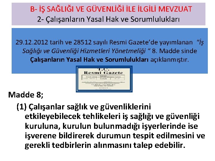  B- İŞ SAĞLIĞI VE GÜVENLİĞİ İLE İLGİLİ MEVZUAT 2 - Çalışanların Yasal Hak