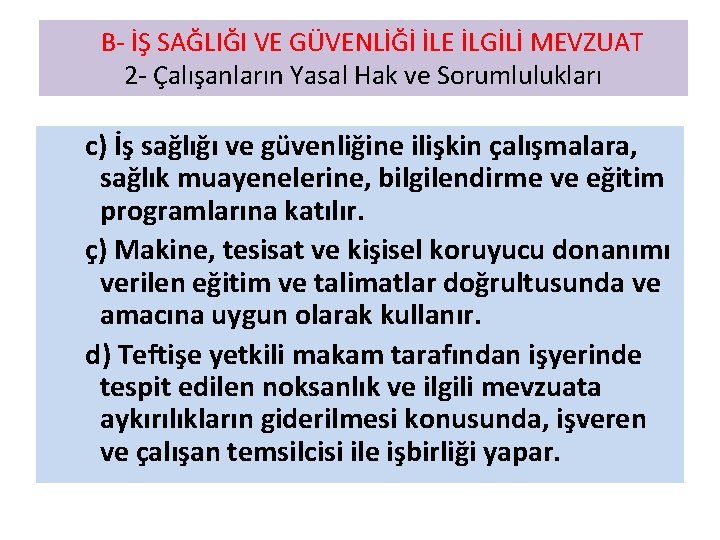  B- İŞ SAĞLIĞI VE GÜVENLİĞİ İLE İLGİLİ MEVZUAT 2 - Çalışanların Yasal Hak