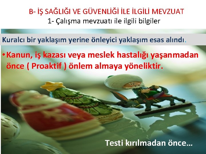  B- İŞ SAĞLIĞI VE GÜVENLİĞİ İLE İLGİLİ MEVZUAT 1 - Çalışma mevzuatı ile