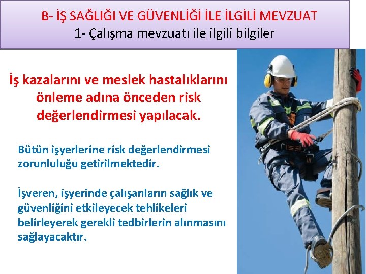  B- İŞ SAĞLIĞI VE GÜVENLİĞİ İLE İLGİLİ MEVZUAT 1 - Çalışma mevzuatı ile