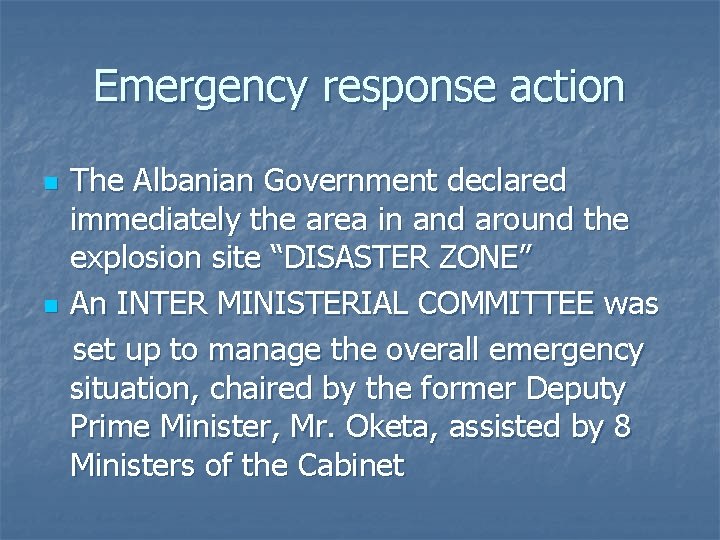 Emergency response action n n The Albanian Government declared immediately the area in and