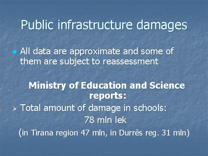 Public infrastructure damages n All data are approximate and some of them are subject