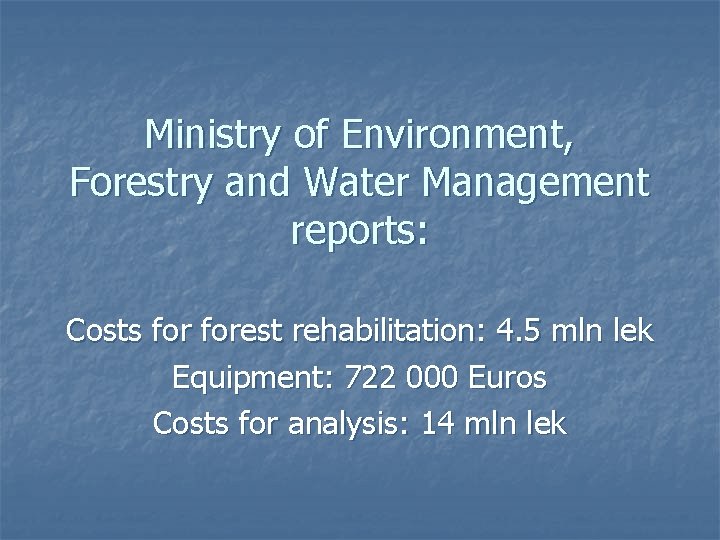 Ministry of Environment, Forestry and Water Management reports: Costs forest rehabilitation: 4. 5 mln