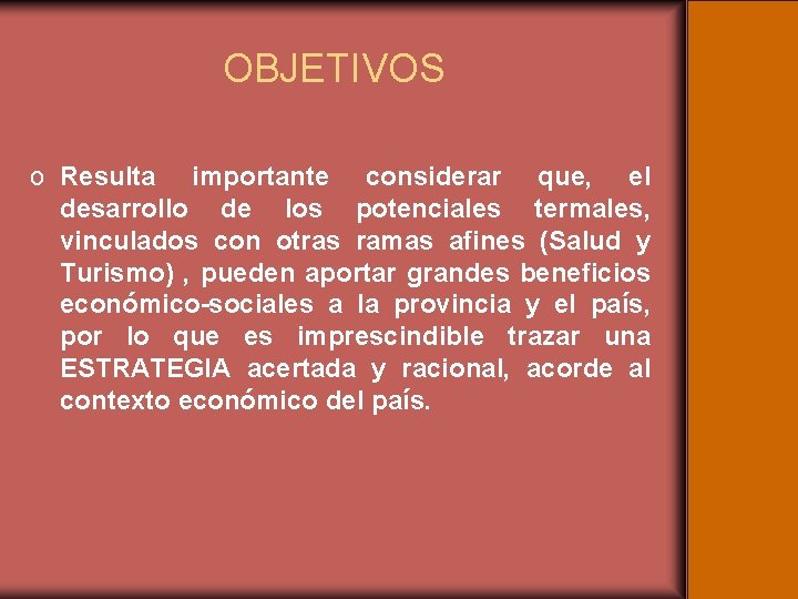 OBJETIVOS o Resulta importante considerar que, el desarrollo de los potenciales termales, vinculados con