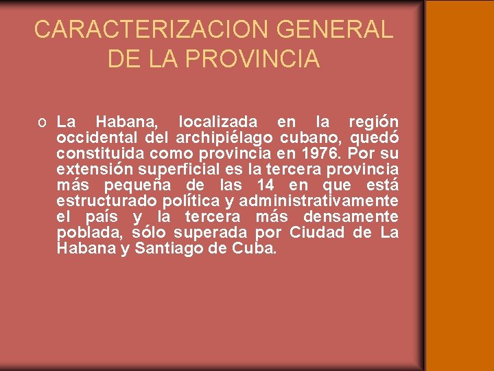 CARACTERIZACION GENERAL DE LA PROVINCIA o La Habana, localizada en la región occidental del