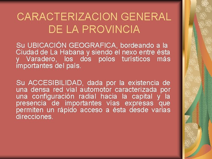 CARACTERIZACION GENERAL DE LA PROVINCIA Su UBICACIÓN GEOGRAFICA, bordeando a la Ciudad de La