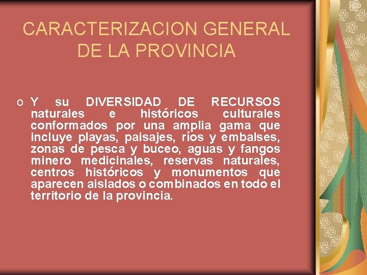 CARACTERIZACION GENERAL DE LA PROVINCIA o Y su DIVERSIDAD DE RECURSOS naturales e históricos