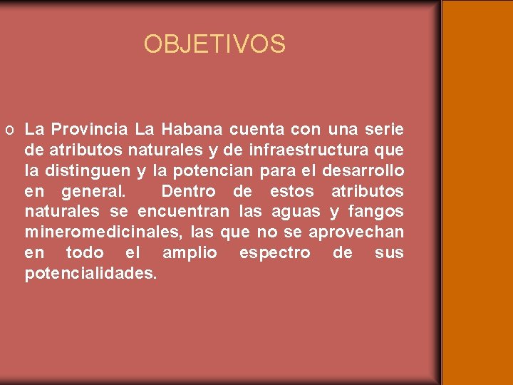 OBJETIVOS o La Provincia La Habana cuenta con una serie de atributos naturales y