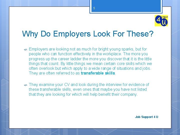 5 Why Do Employers Look For These? Employers are looking not as much for