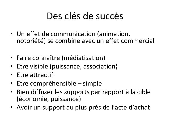 Des clés de succès • Un effet de communication (animation, notoriété) se combine avec