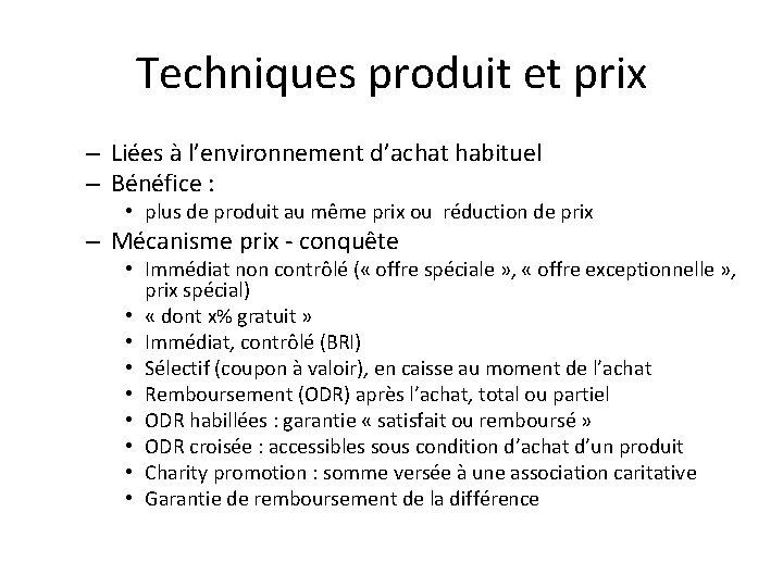 Techniques produit et prix – Liées à l’environnement d’achat habituel – Bénéfice : •