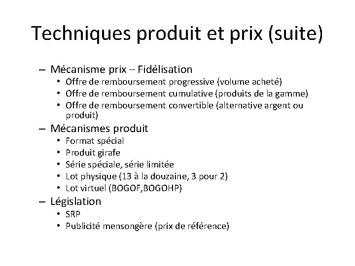 Techniques produit et prix (suite) – Mécanisme prix – Fidélisation • Offre de remboursement