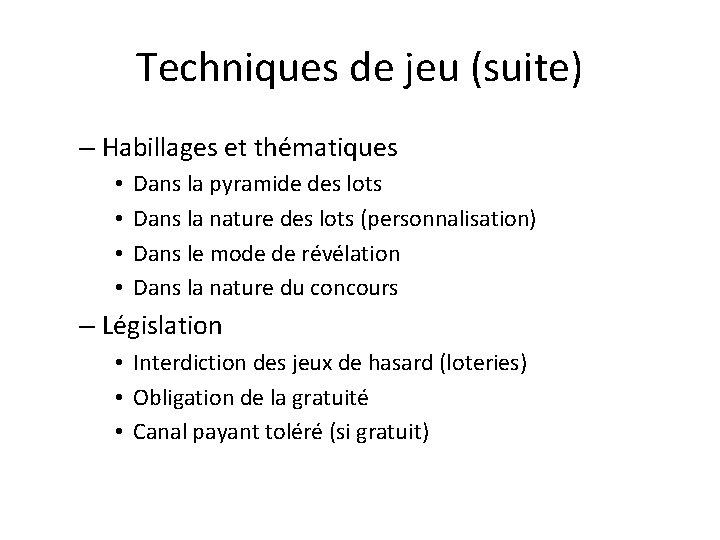 Techniques de jeu (suite) – Habillages et thématiques • • Dans la pyramide des