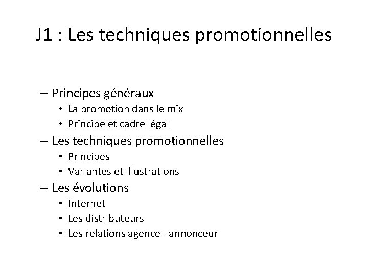 J 1 : Les techniques promotionnelles – Principes généraux • La promotion dans le