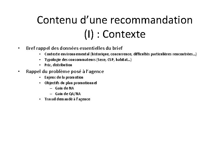 Contenu d’une recommandation (I) : Contexte • Bref rappel des données essentielles du brief