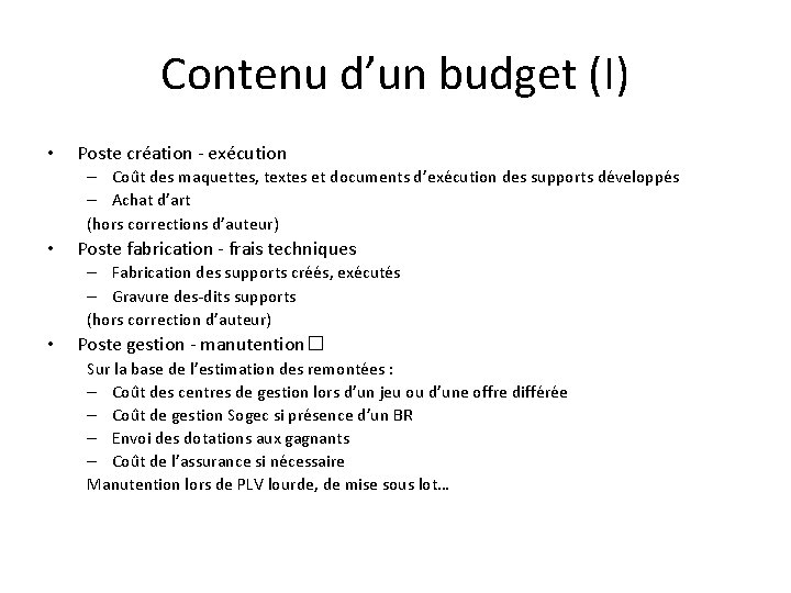 Contenu d’un budget (I) • Poste création - exécution – Coût des maquettes, textes