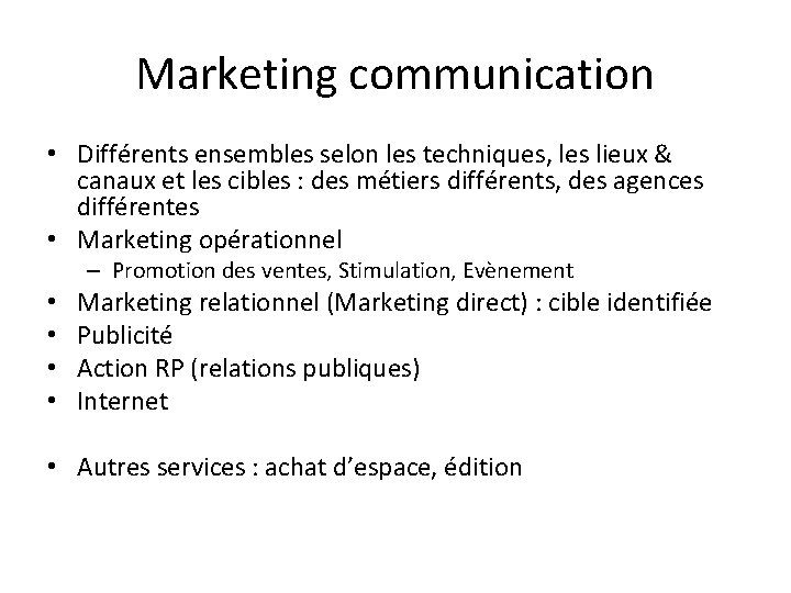 Marketing communication • Différents ensembles selon les techniques, les lieux & canaux et les