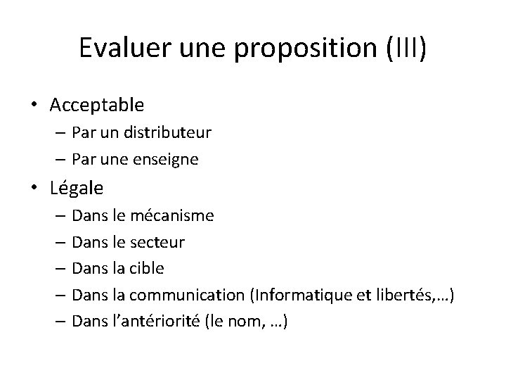 Evaluer une proposition (III) • Acceptable – Par un distributeur – Par une enseigne