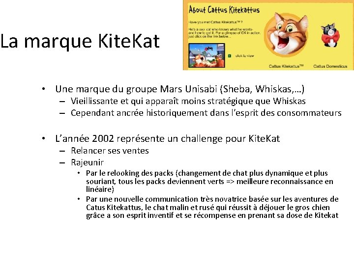 La marque Kite. Kat • Une marque du groupe Mars Unisabi (Sheba, Whiskas, …)