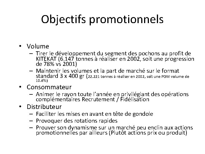 Objectifs promotionnels • Volume – Tirer le développement du segment des pochons au profit