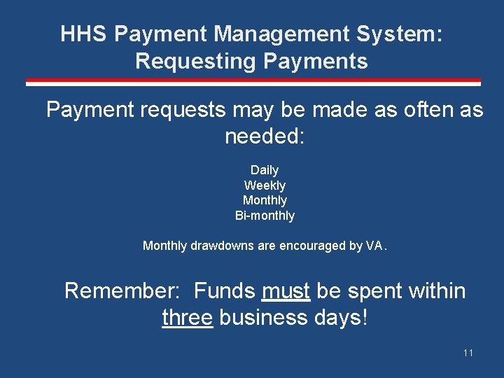 HHS Payment Management System: Requesting Payments Payment requests may be made as often as