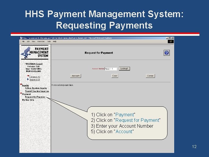 HHS Payment Management System: Requesting Payments 1) Click on “Payment” 2) Click on “Request