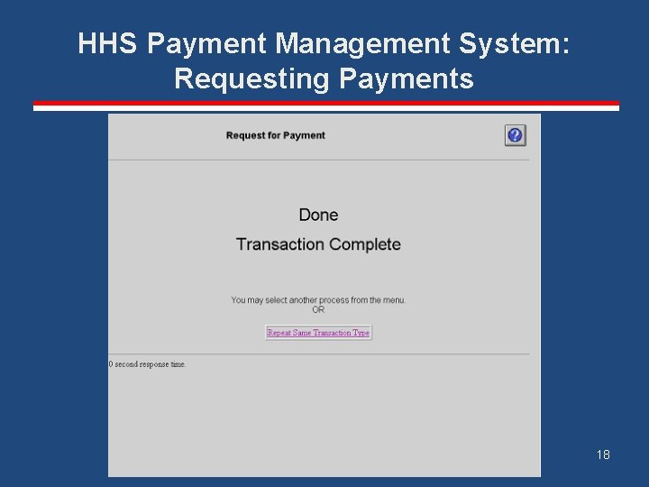 HHS Payment Management System: Requesting Payments 18 