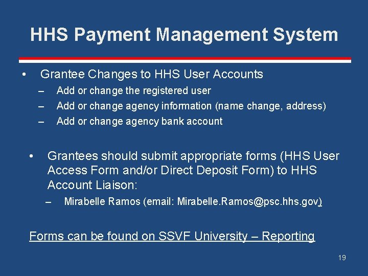 HHS Payment Management System • Grantee Changes to HHS User Accounts – – –