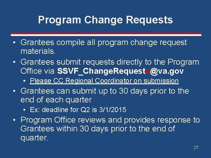 Program Change Requests • Grantees compile all program change request materials. • Grantees submit