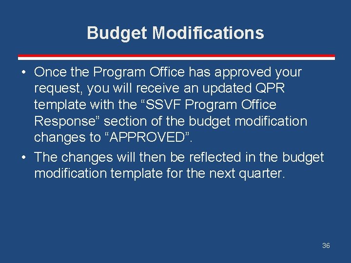 Budget Modifications • Once the Program Office has approved your request, you will receive