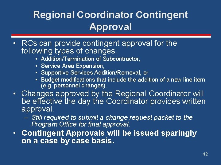 Regional Coordinator Contingent Approval • RCs can provide contingent approval for the following types